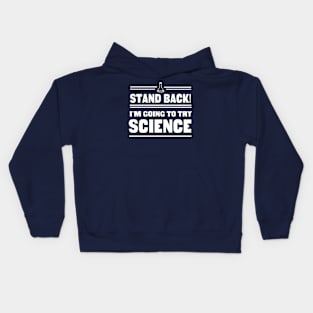 Stand back I'm going to try science Kids Hoodie